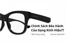 Giải Thích Chính Sách Bảo Hành Của Gọng Kính Hiệu