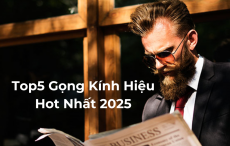 Top 5 Gọng Kính Hàng Hiệu Bán Chạy Nhất Hiện Nay