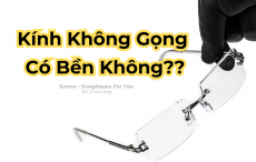 Kính Không Gọng Có Bền Không? Giải Đáp Chi Tiết