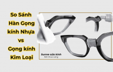 Hàn Gọng Kính Kim Loại & Nhựa – So Sánh Cách Hàn Hiệu Quả Nhất