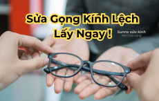 Sửa Gọng Kính Bị Lệch Lấy Ngay Hà Nội