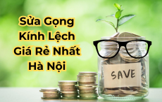 Chi Phí Sửa Gọng Kính Bị Lệch, Cong Vênh Tiết Kiệm Nhất Hà Nội