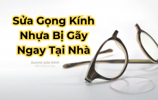 Cách sửa gọng kính nhựa bị gãy nhanh chóng
