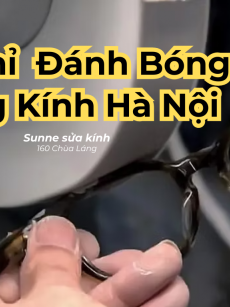Địa chỉ đánh bóng gọng kính Hà Nội