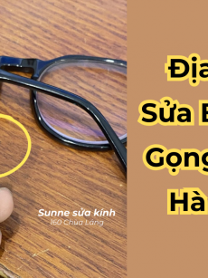 Địa chỉ sửa bản lề gọng kính bị gãy uy tín Hà Nội