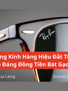 Gọng Kính Hiệu Giá Cao: Có Xứng Đáng Hay Không?