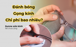 Đánh bóng gọng kính chi phí bao nhiêu?