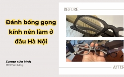 Đánh bóng gọng kính nên làm ở đâu Hà Nội