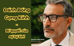 Tất Tần Tật Về Đánh Bóng Gọng Kính - Hướng Dẫn Chi Tiết