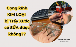 Gọng Kính Kim loại bị Trầy xước có Sửa được không?