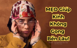 Mẹo Dùng Kính Không Gọng Bền Lâu, Không Hỏng Hóc