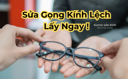Sửa Gọng Kính Bị Lệch Lấy Ngay Hà Nội