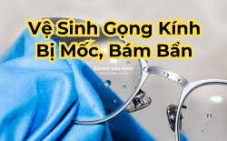 Dịch vụ vệ sinh gọng kính mốc, bám bẩn Hà Nội