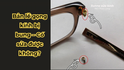 Bản lề gọng kính bị bung – Có sửa được không?