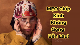 Mẹo Dùng Kính Không Gọng Bền Lâu, Không Hỏng Hóc