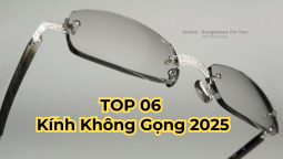 Top 6 Mẫu Kính Không Gọng Đẹp Nhất 2025 Bạn Không Thể Bỏ Qua
