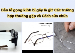 Bản lề gọng kính bị gãy là gì? Các Trường hợp thường gặp và Cách sửa chữa