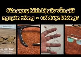 Sửa gọng kính bị gãy và giữ nguyên tròng kính tại Sunne - cực tiết kiệm