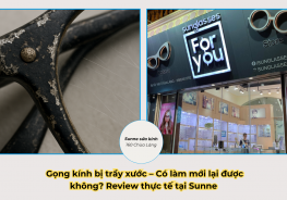 Gọng kính bị trầy xước – Có làm mới lại được không? Review thực tế tại Sunne