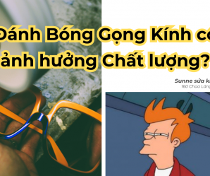 Đánh bóng gọng kính có làm giảm chất lượng của gọng kính không?
