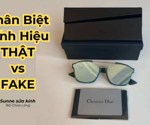 Nhận Biết Gọng Kính Hàng Hiệu Chính Hãng - Tránh Mua Nhầm Hàng Fake