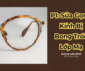 Sửa Chữa Gọng Kính Bị Bong Tróc Lớp Mạ - Dịch vụ chuyên nghiệp