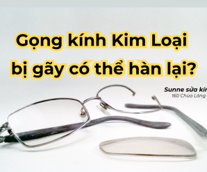 Gọng kính kim loại bị gãy có hàn lại được không Sunne - Sunglasses For You