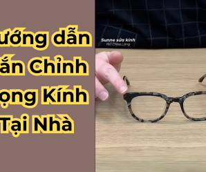 Nắn chỉnh gọng kính tại nhà: Hướng dẫn chi tiết và an toàn từ Sunne