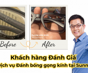 Khách hàng đánh giá Dịch vụ Đánh bóng gọng kính, làm mới gọng kính tại Sunne