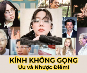 Kính Không Gọng Là Gì? Ưu Điểm Và Nhược Điểm Bạn Cần Biết