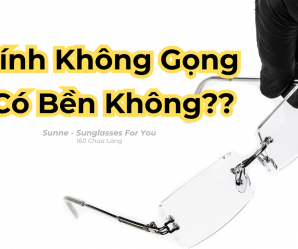 Kính Không Gọng Có Bền Không? Giải Đáp Chi Tiết