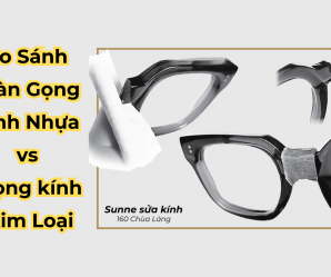 Hàn Gọng Kính Kim Loại & Nhựa – So Sánh Cách Hàn Hiệu Quả Nhất