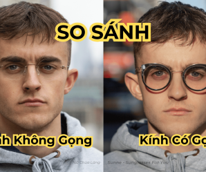 So Sánh Kính Không Gọng Và Kính Có Gọng: Loại Nào Tốt Hơn?