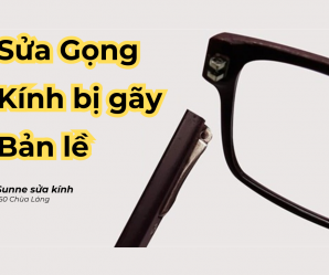 Sửa Gọng kính Bị Gãy Bản Lề Sunne - Sunglasses For You Hà Nội