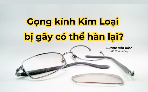 Gọng kính kim loại bị gãy có hàn lại được không Sunne - Sunglasses For You
