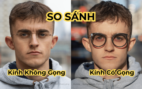 So Sánh Kính Không Gọng Và Kính Có Gọng: Loại Nào Tốt Hơn?