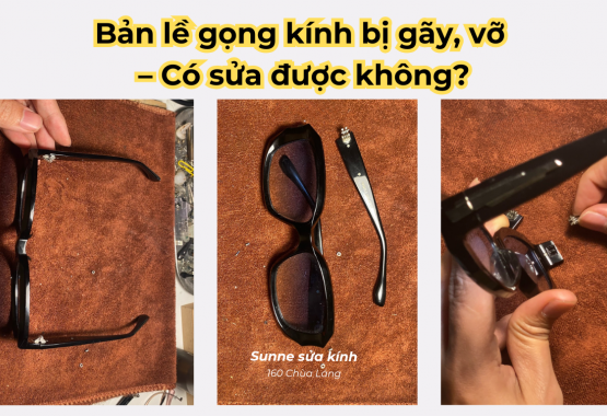 Bản lề gọng kính bị gãy, vỡ - Có sửa được không?
