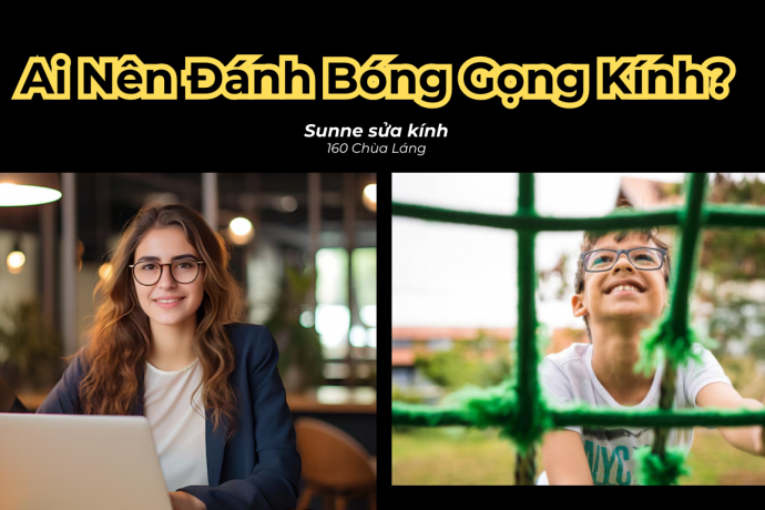 Những ai nên đánh bóng gọng kính?