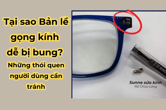 Tại sao bản lề kính dễ bung? Những thói quen người dùng cần tránh