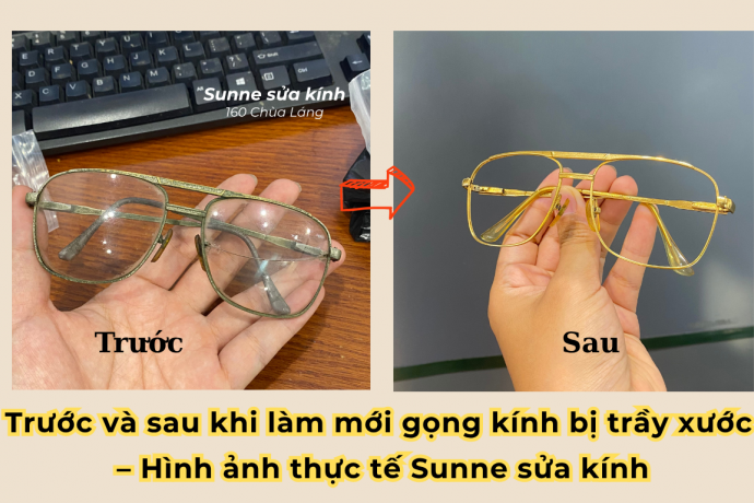 Trước và sau khi làm mới gọng kính bị trầy xước – Hình ảnh thực tế Sunne sửa kính