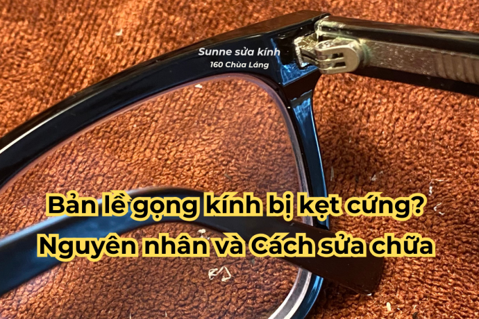 Bản lề gọng kính bị kẹt cứng? Nguyên nhân và Cách sửa chữa