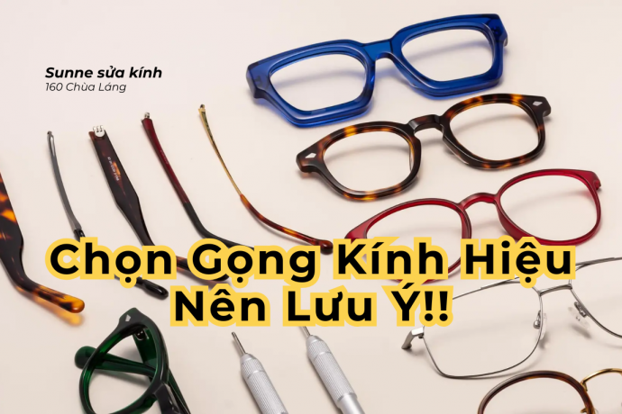 Chọn Mua Gọng Kính Hiệu Cần Tránh Những Sai Lầm Sau