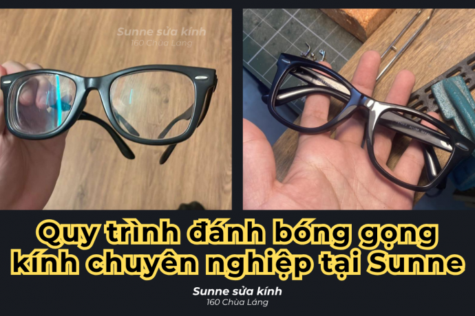 Quy trình đánh bóng gọng kính nhựa chuyên nghiệp tại Sunne Sửa Kính