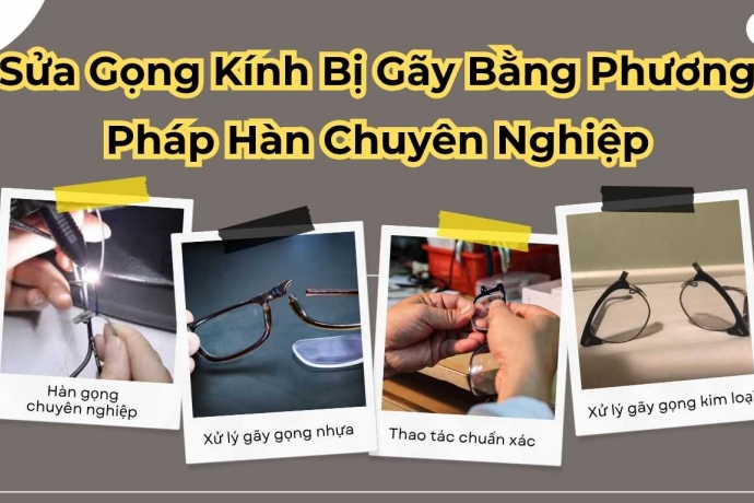 Sửa Gọng Kính Bị Gãy Bằng Phương Pháp Hàn Chuyên Nghiệp