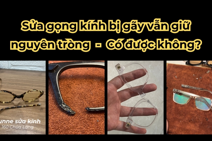 Sửa gọng kính bị gãy và giữ nguyên tròng kính tại Sunne - cực tiết kiệm
