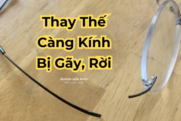 Thay càng kính bị gãy, rời: Giải pháp từ Sunne Hà Nội