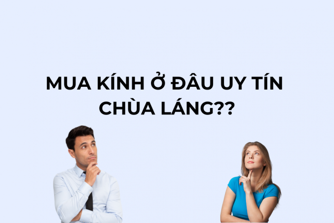 Mua kính ở đâu uy tín Chùa Láng